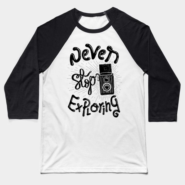 Never Stop Exploring Baseball T-Shirt by quilimo